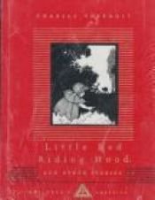 book cover of Little Red Riding Hood and Other Stories: Children's Classics (Everyman's Library Children's Classics) by Şarl Perro