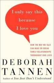 book cover of I Only Say This Because I Love You by Debora Tanena
