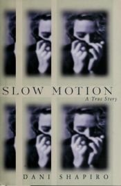 book cover of Slow Motion: A True Story by Dani Shapiro