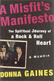 book cover of A Misfit's Manifesto: The Spiritual Journey of a Rock-and-Roll Heart by Donna Gaines