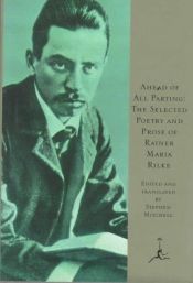 book cover of Ahead of All Parting: The Selected Poetry and Prose of Rainer Maria Rilke (Modern Library) (English & German Edition) by Райнер Марія Рільке