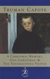 book cover of A Christmas Memory: One Christmas, & The Thanksgiving Visitor by Трумен Капоте