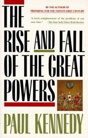 book cover of Mocarstwa świata : narodziny, rozkwit, upadek : przemiany gospodarcze i konflikty zbrojne w latach 1500-2000 by Paul Kennedy