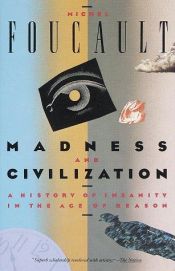 book cover of Madness and Civilization by Michael Foucault