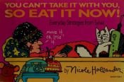 book cover of You Can't Take It With You, So Eat It Now! by Nicole Hollander