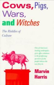 book cover of Cows, Pigs, Wars, and Witches: the Riddles of Culture by Marvin Harris