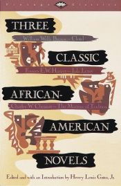 book cover of Three classic African-American novels by Henry Louis Gates, Jr.