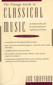 book cover of The Vintage guide to classical music by Jan Swafford