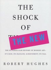 book cover of The Shock of the New (Updated and Enlarged Edition) by Robert Hughes