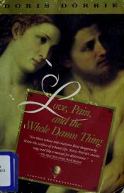 book cover of Love, Pain, and the Whole Damn Thing: Four Stories by Doris Dörrie [director]