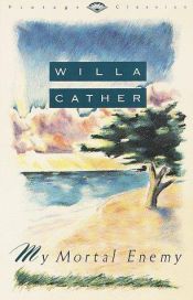 book cover of My Mortal Enemy by Willa Cather