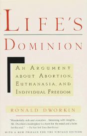 book cover of Life's Dominion: An Argument About Abortion, Euthanasia, and Individual Freedom by 로널드 드워킨