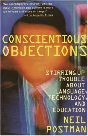 book cover of Conscientious objections by ניל פוסטמן