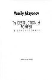 book cover of The Destruction of Pompeii by Vasilij Pavlovič Aksënov