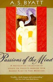 book cover of Passions of the Mind : Selected Writings by أنتونيا سوزان بيات