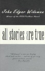 book cover of All stories are true by John Edgar Wideman