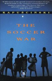 book cover of The Soccer War by Ryszard Kapuscinski