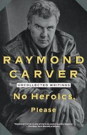 book cover of Heroísmos Não, Por Favor by Raymond Clevie Carver, Jr.