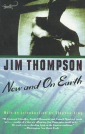 book cover of Now and On Earth: Intro by Stephen King by Jim Thompson