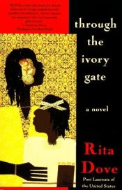 book cover of Through the Ivory Gate by Rita Dove