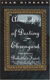 book cover of Anecdotes of Destiny and Ehrengard, Includes the Short Story Babette's Feast by كارين بلكسين