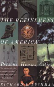 book cover of The refinement of America by Richard Bushman