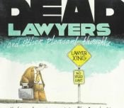 book cover of Dead lawyers: & other pleasant thoughts by Wiley Miller