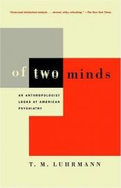 book cover of Of two minds : the growing disorder in American psychiatry by T.M. Luhrmann