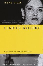 book cover of The Ladies' Gallery: A Memoir of Family Secrets by Irene Vilar