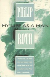 book cover of My Life As a Man by Філіп Рот
