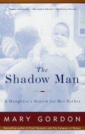 book cover of The shadow man by Mary Gordon