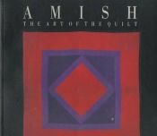 book cover of Amish: The Art of The Quilt by Robert Hughes