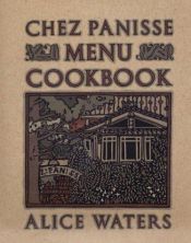 book cover of The Chez Panisse Menu Cookbook by Alice Waters