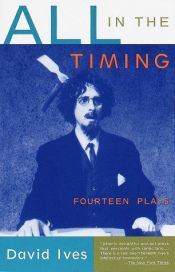 book cover of All in the Timing : fourteen plays by David Ives