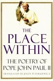 book cover of Place Within:, The: The Poetry of Pope John Paul II by Pope John Paul II