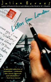 book cover of Letters from London by 줄리언 반스