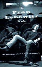 book cover of The Fran Lebowitz Reader by Fran Lebowitz