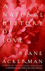 book cover of A natural history of love by Diane Ackerman