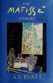 book cover of The Matisse Stories by A. S. Byatt