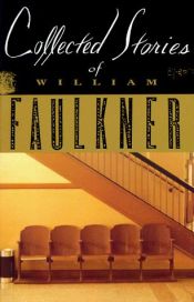 book cover of Collected Stories of William Faulkner by Уилям Фокнър
