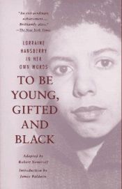 book cover of To Be Young, Gifted and Black: An Informal Autobiography by Lorraine Hansberry