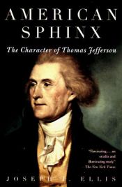 book cover of American Sphinx: The Character of Thomas Jefferson by Joseph J. Ellis