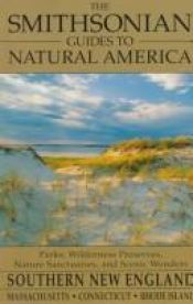book cover of The Smithsonian Guides to Natural America: Southern New England: Massachusetts, Connecticut, Rhode Island (Smithsonian Guides to Natural America) by Robert Finch