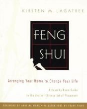 book cover of Feng shui : arranging your home to change your life by Kirsten Lagatree