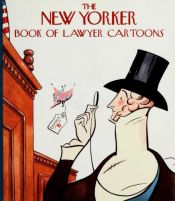 book cover of The New Yorker Book Of Lawyer Cartoons by EDITORS OF THE NEW YORKER