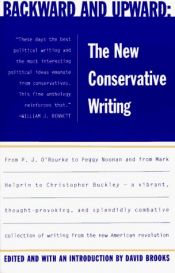 book cover of Backward and Upward: The New Conservative Writing by David Brooks