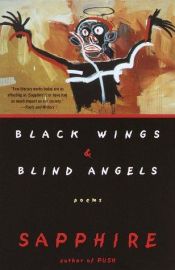 book cover of Black Wings & Blind Angels by Sapphire