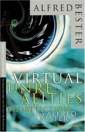 book cover of Virtual Unrealities : the short fiction of Alfred Bester by אלפרד בסטר