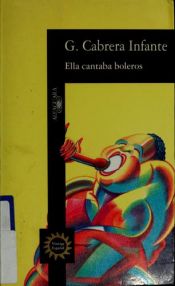 book cover of Ella Cantaba Boleros by گیلرمو کابررا اینفانته