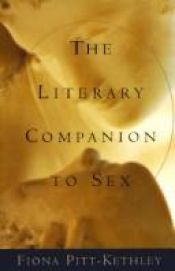 book cover of The Literary companion to sex : an anthology of prose and poetry by Fiona Pitt-Kethley
